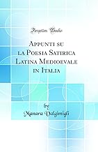 Appunti su la Poesia Satirica Latina Medioevale in Italia (Classic Reprint)