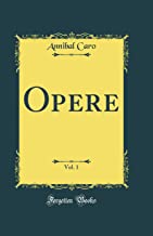 Opere, Vol. 1 (Classic Reprint)