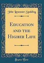 Education and the Higher Life (Classic Reprint)