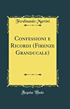 Confessioni e Ricordi (Firenze Granducale) (Classic Reprint)