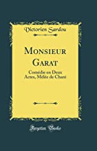 Monsieur Garat: Comédie en Deux Actes, Mêlée de Chani (Classic Reprint)