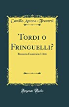 Tordi o Fringuelli?: Bizzarria Comica in 3 Atti (Classic Reprint)