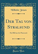 Der Tag von Stralsund: Ein Bild aus der Hansezeit (Classic Reprint)