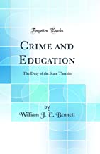 Crime and Education: The Duty of the State Therein (Classic Reprint)
