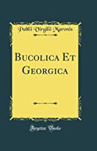 Bucolica Et Georgica (Classic Reprint)