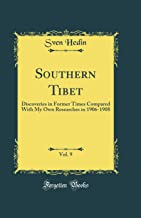 Southern Tibet, Vol. 9: Discoveries in Former Times Compared With My Own Researches in 1906-1908 (Classic Reprint)