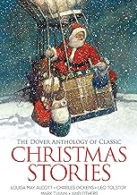 The Dover Anthology of Classic Christmas Stories: Louisa May Alcott, Charles Dickens, Leo Tolstoy, Mark Twain and Others