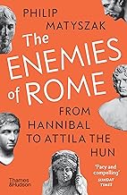 The Enemies of Rome: From Hannibal to Attila the Hun