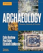 Archaeology: Theories, Methods, and Practice