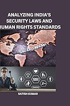 ANALYZING INDIA'S SECURITY LAWS AND HUMAN RIGHTS STANDARDS