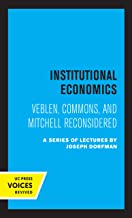 Institutional Economics: Veblen, Commons, and Mitchell Reconsidered