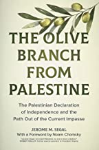 The Olive Branch from Palestine: The Palestinian Declaration of Independence and the Path Out of the Current Impasse