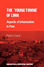 The 'young towns' of Lima: Aspects of urbanization in Peru
