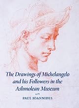 The Drawings Of Michelangelo And His Followers In The Ashmolean Museum