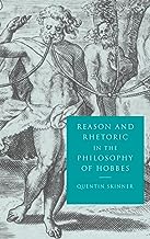 Reason And Rhetoric In The Philosophy Of Hobbes