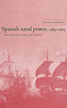 Spanish Naval Power, 1589-1665: Reconstruction and Defeat