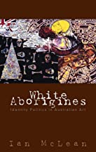 White Aborigines: Identity Politics in Australian Art