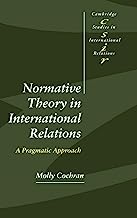 Normative Theory In International Relations: A Pragmatic Approach