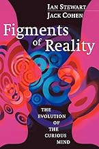 Figments of Reality: The Evolution of the Curious Mind