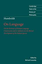 Humboldt: 'On Language': On the Diversity of Human Language Construction and its Influence on the Mental Development of the Human Species
