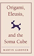 Origami, Eleusis, and the Soma Cube: Martin Gardner's Mathematical Diversions
