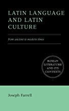 Latin Language and Latin Culture: From Ancient to Modern Times