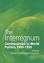 The Interregnum: Controversies in World Politics 1989-1999