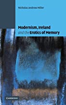Modernism, Ireland, And The Erotics Of Memory