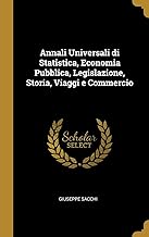 Annali Universali Di Statistica, Economia Pubblica, Legislazione, Storia, Viaggi E Commercio