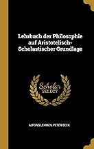 Lehrbuch Der Philosophie Auf Aristotelisch-Scholastischer Grundlage
