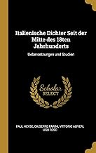 Italienische Dichter Seit Der Mitte Des 18ten Jahrhunderts: Uebersetzungen Und Studien