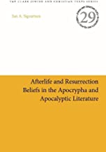 Afterlife and Resurrection Beliefs in the Apocrypha and Apocalyptic Literature