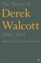Walcott, D: Poetry of Derek Walcott 1948-2013