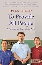 Sheers, O: To Provide All People: A Poem in the Voice of the NHS