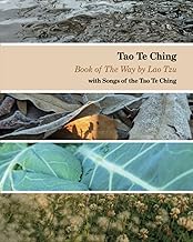 Tao Te Ching, Book of The Way by Lao Tzu with Songs of the Tao Te Ching