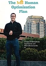 The M.I.I. Human Optimization Plan: 64 days of Motivational, Inspirational, and Informational Quotes