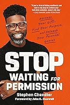 Stop Waiting for Permission: Harness Your Gifts, Find Your Purpose, and Unleash Your Personal Genius