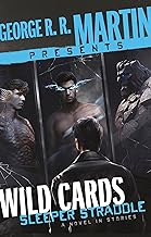 George R. R. Martin Presents Wild Cards: Sleeper Straddle: A Novel in Stories