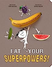 Eat Your Superpowers!: How Colorful Foods Keep You Healthy and Strong