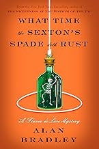 What Time the Sexton's Spade Doth Rust: A Flavia de Luce Novel