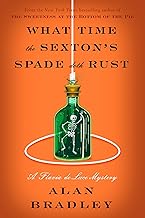 What Time the Sexton's Spade Doth Rust: A Flavia de Luce Novel