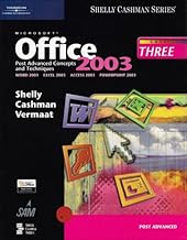 Microsoft Office 2003 Post-Advanced Concepts and Techniques: Course 3: Word 2003, Excel 2003, Access 2003, Powerpoint 2003