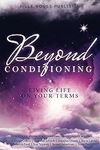 Beyond Conditioning: Living Life on Your Terms