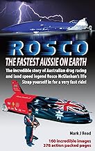 ROSCO The Fastest Aussie on Earth: The incredible story of Australian drag racing and land speed legend Rosco McGlashan's life