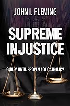 Supreme Injustice: Guilty until proven not Catholic