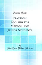 Practical Zoology for Medical and Junior Students (Classic Reprint)