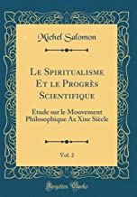 Le Spiritualisme Et le Progrès Scientifique, Vol. 2: Étude sur le Mouvement Philosophique Ax Xixe Siècle (Classic Reprint)