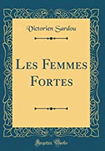 Les Femmes Fortes (Classic Reprint)