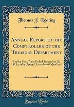 Annual Report of the Comptroller of the Treasury Department: For the Fiscal Year Ended September 30, 1883, to the General Assembly of Maryland (Classic Reprint)