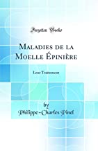 Maladies de la Moelle Épinière: Leur Traitement (Classic Reprint)